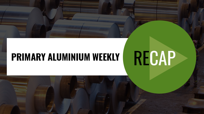 Primary aluminium weekly recap