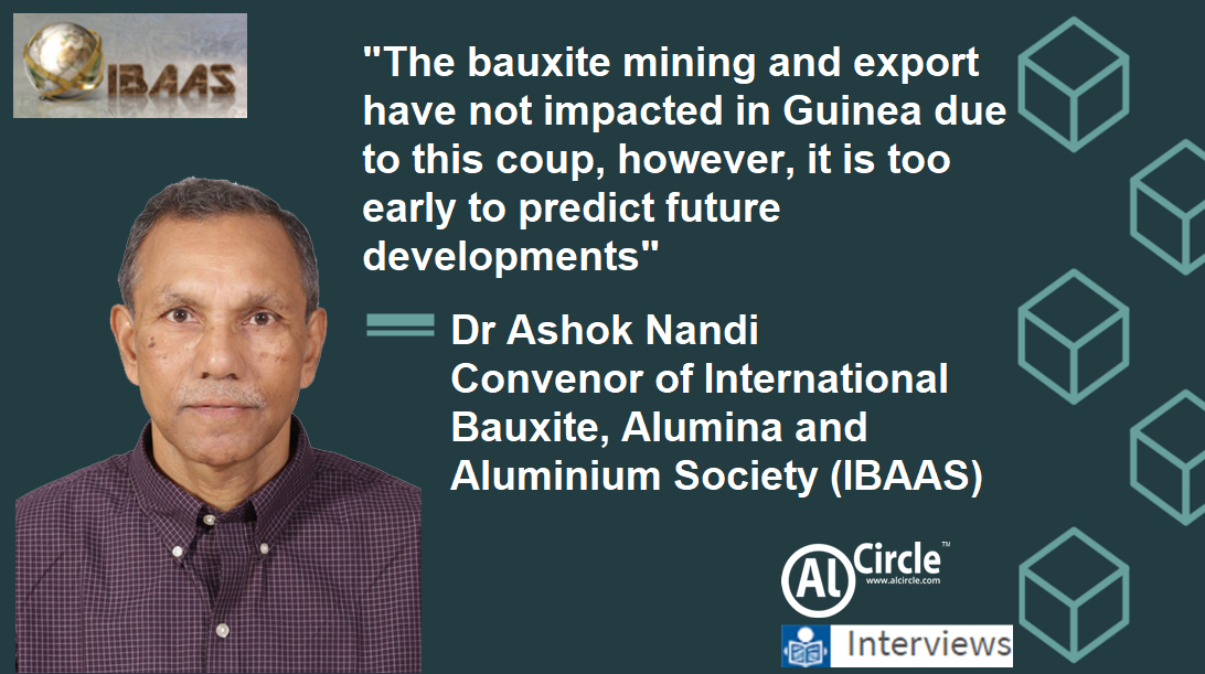 “The bauxite mining and export have not impacted in Guinea due to this coup, however, it is too early to predict future developments”, Dr Ashok Nandi, Convenor of International Bauxite, Alumina and Aluminium Society (IBAAS)