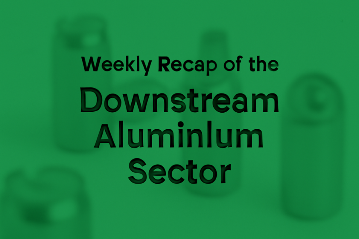 Weekly downstream: Aluminium market pressure, new plants and alloys rewriting the rules