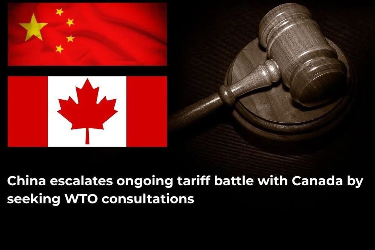 China escalates ongoing tariff battle with Canada by seeking WTO consultations
