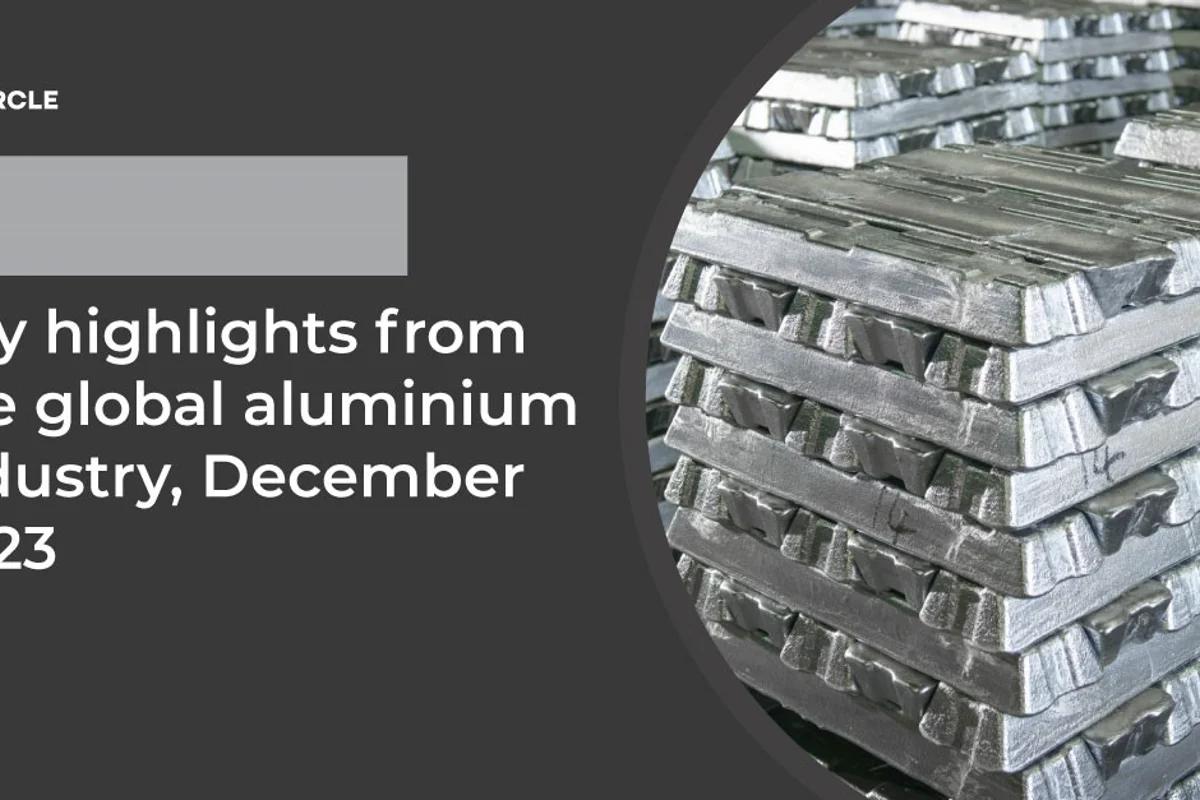 Key highlights from the global aluminium industry, December 2023