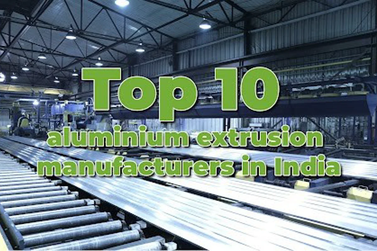 Top 10 aluminium extrusion manufacturers in India leading the industry