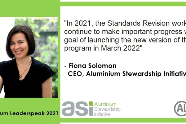 “In 2021, the Standards Revision work will continue to make important progress with a goal of launching the new version of the program in March 2022”, Fiona Solomon, CEO, Aluminium Stewardship Initiative