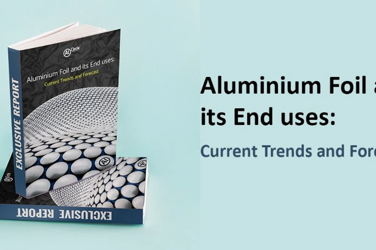 Launched! New AlCircle Sector Focus Report "Aluminium Foil and its End uses: Current Trends and Forecast”