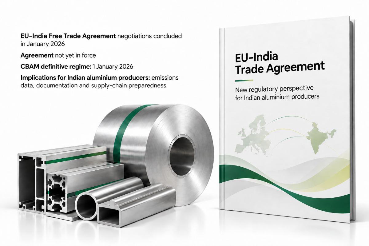 EU–India trade agreement opens a new regulatory perspective for Indian aluminium producers
